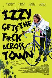 Day 105 of my Moviepass- Movie #105 Izzy Gets the F Across Town